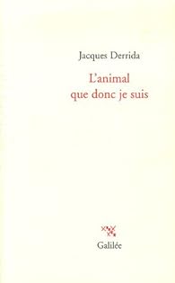 L'animal que donc je suis - Jacques Derrida - Babelio