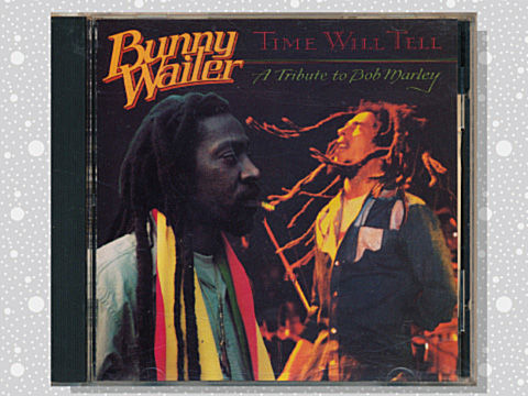 Bunny Wailer「Time Will Tell: A Tribute To Bob Marley」 : つれづれ