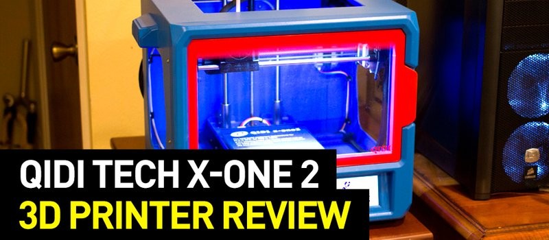 QIDI Tech X-one 2 Review: Specs, Software, Upgrades and More | Top