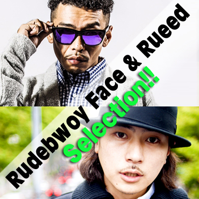 セレクターズチョイス：Rudebwoy Face & Rueed Selection!! by