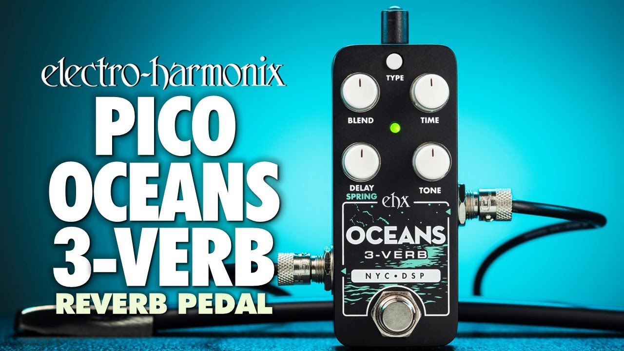 Pico Oceans 3-Verb | Multi-function Reverb - Electro-Harmonix