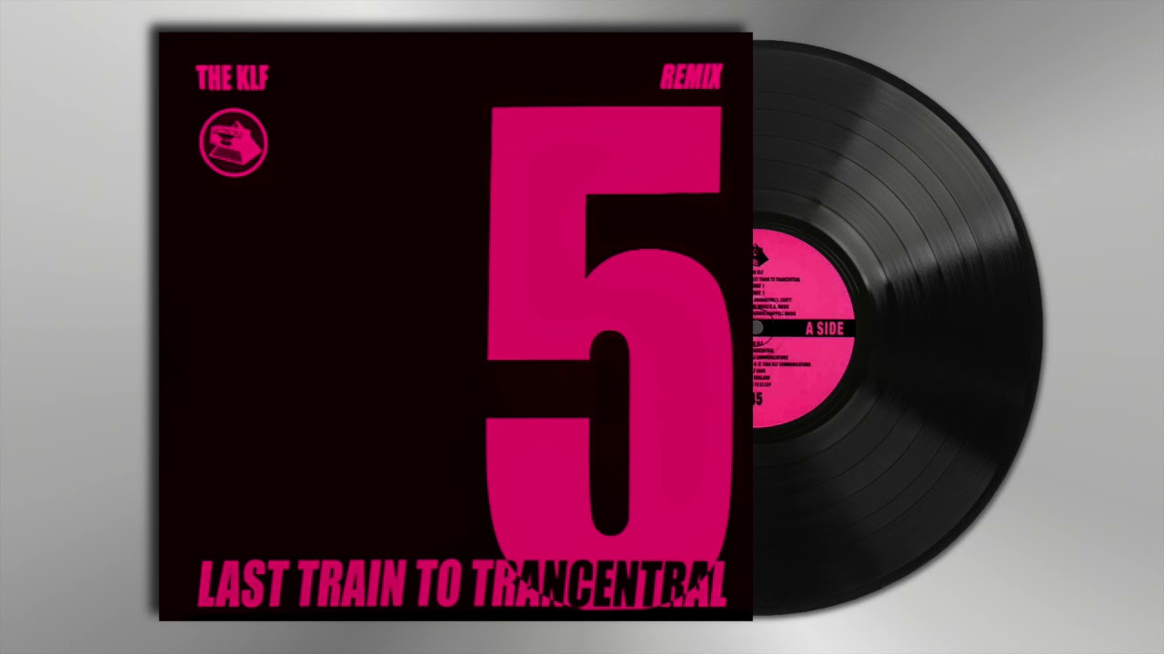 The KLF - Last Train To Trancentral (Pure Trance Remixes) - YouTube