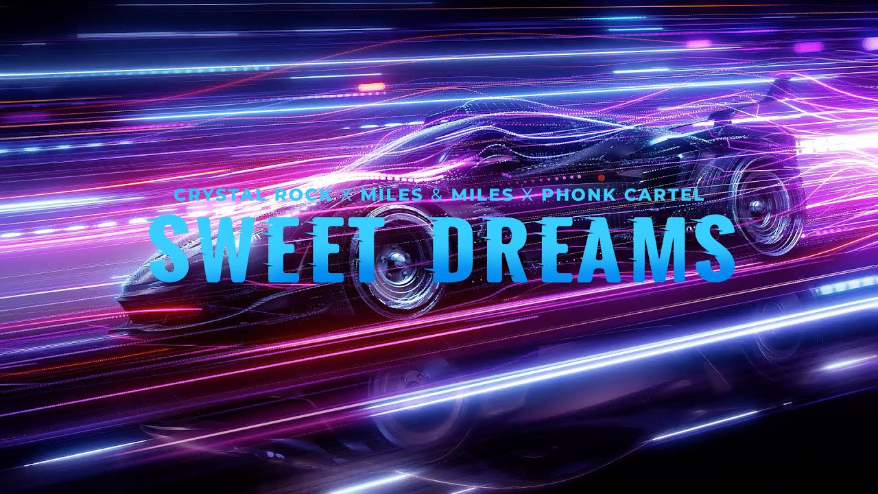 Crystal Rock x Miles & Miles x Phonk Cartel - Sweet Dreams
