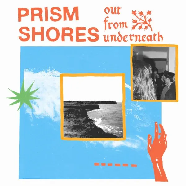 OUT FROM UNDERNEATH/PRISM SHORES/感情爆発シューゲイザー×ティーン